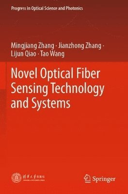Mingjiang Zhang, Jianzhong Zhang, Lijun Qiao, Tao Wang - Novel Optical Fiber Sensing Technology and Systems, Häftad