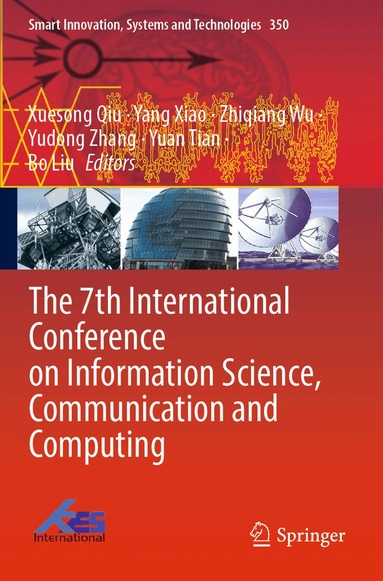 Xuesong Qiu, Yang Xiao, Zhiqiang Wu, Yudong Zhang, Yuan Tian, Bo Liu - 7th International Conference on Information Science, Communication and Computing, Häftad