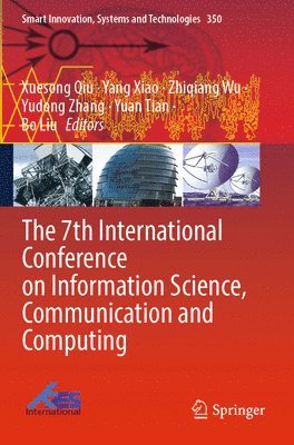 Xuesong Qiu, Yang Xiao, Zhiqiang Wu, Yudong Zhang, Yuan Tian, Bo Liu - 7th International Conference on Information Science, Communication and Computing, Häftad