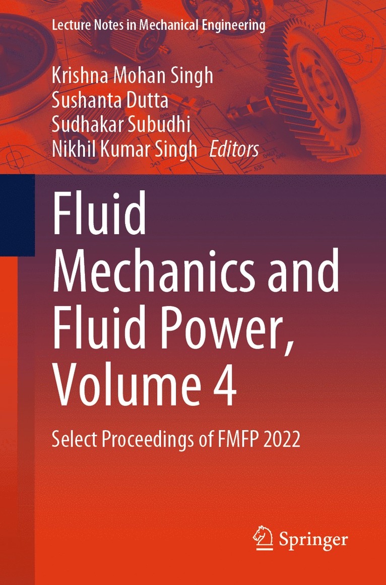 Krishna Mohan Singh, Sushanta Dutta, Sudhakar Subudhi, Nikhil Kumar Singh - Fluid Mechanics and Fluid Power, Volume 4, Häftad