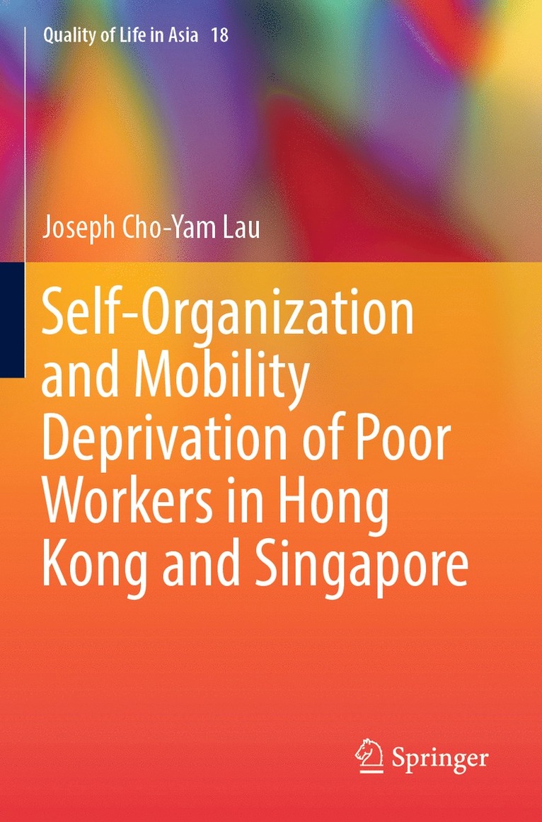Joseph Cho-Yam Lau - Self-Organization and Mobility Deprivation of Poor Workers in Hong Kong and Singapore, Häftad