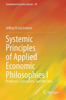 bokomslag Systemic Principles of Applied Economic Philosophies I