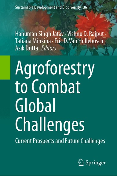 Hanuman Singh Jatav, Vishnu D. Rajput, Tatiana Minkina, Eric D. Van Hullebusch, Asik Dutta - Agroforestry to Combat Global Challenges, Inbunden
