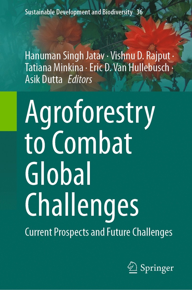 Hanuman Singh Jatav, Vishnu D. Rajput, Tatiana Minkina, Eric D. Van Hullebusch, Asik Dutta, Eric D. van Hullebusch - Agroforestry to Combat Global Challenges, Inbunden