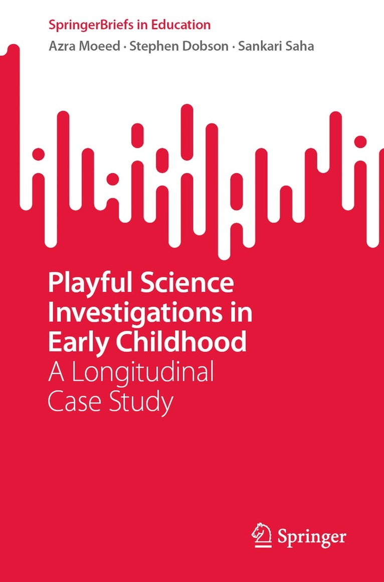 Azra Moeed, Stephen Dobson, Sankari Saha - Playful Science Investigations in Early Childhood, Häftad