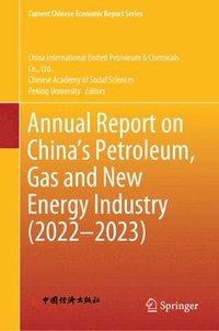 bokomslag Annual Report on Chinas Petroleum, Gas and New Energy Industry (20222023)