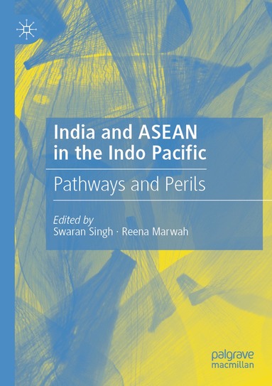 Swaran Singh, Reena Marwah - India and ASEAN in the Indo Pacific, Häftad