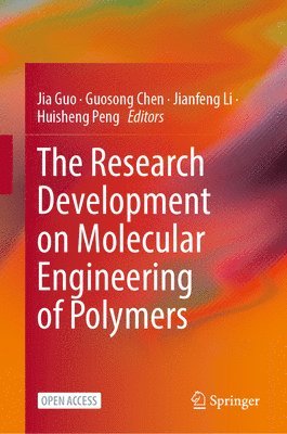 Jia Guo, Guosong Chen, Jianfeng Li, Huisheng Peng - Research Development on Molecular Engineering of Polymers, Inbunden