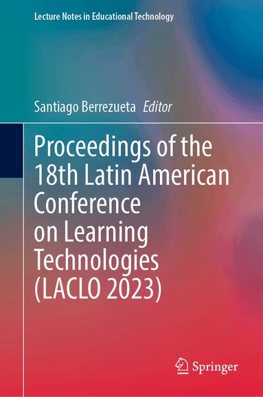 Santiago Berrezueta - Proceedings of the 18th Latin American Conference on Learning Technologies (LACLO 2023), Inbunden