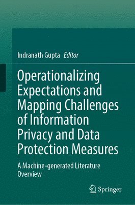 bokomslag Operationalizing Expectations and Mapping Challenges of Information Privacy and Data Protection Measures
