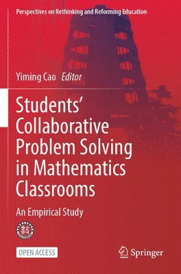 Yiming Cao - Students’ Collaborative Problem Solving in Mathematics Classrooms, Häftad