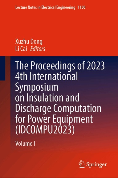 Xuzhu Dong, Li Cai - Proceedings of 2023 4th International Symposium on Insulation and Discharge Computation for Power Equipment (IDCOMPU2023), Inbunden