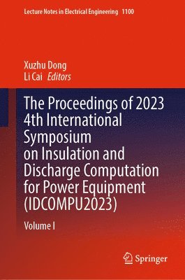 Proceedings of 2023 4th International Symposium on Insulation and Discharge Computation for Power Equipment (IDCOMPU2023)