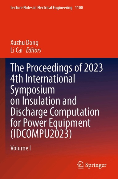 Xuzhu Dong, Li Cai - Proceedings of 2023 4th International Symposium on Insulation and Discharge Computation for Power Equipment (IDCOMPU2023), Häftad