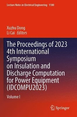 bokomslag The Proceedings of 2023 4th International Symposium on Insulation and Discharge Computation for Power Equipment (IDCOMPU2023)