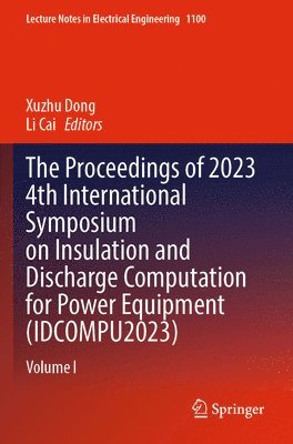 The Proceedings of 2023 4th International Symposium on Insulation and Discharge Computation for Power Equipment (IDCOMPU2023) 1