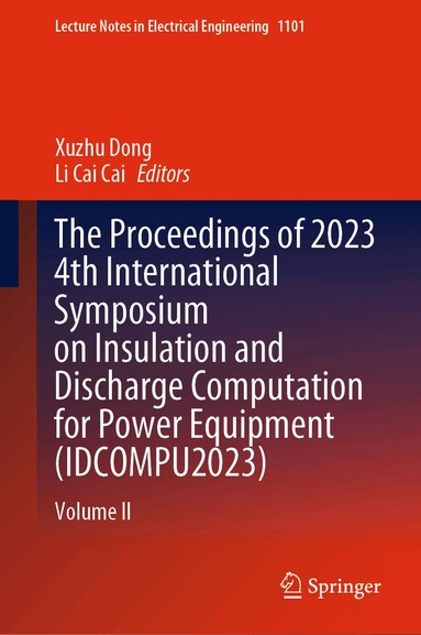 Xuzhu Dong, Li Cai Cai - Proceedings of 2023 4th International Symposium on Insulation and Discharge Computation for Power Equipment (IDCOMPU2023), Inbunden