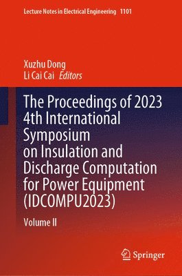 Xuzhu Dong, Li Cai Cai - Proceedings of 2023 4th International Symposium on Insulation and Discharge Computation for Power Equipment (IDCOMPU2023), Inbunden