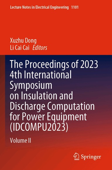 Xuzhu Dong, Li Cai Cai - Proceedings of 2023 4th International Symposium on Insulation and Discharge Computation for Power Equipment (IDCOMPU2023), Häftad