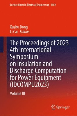 The Proceedings of 2023 4th International Symposium on Insulation and Discharge Computation for Power Equipment (IDCOMPU2023) 1