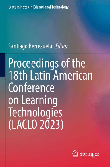 Santiago Berrezueta - Proceedings of the 18th Latin American Conference on Learning Technologies (LACLO 2023), Häftad