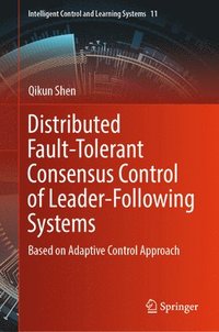 bokomslag Distributed Fault-Tolerant Consensus Control of Leader-Following Systems