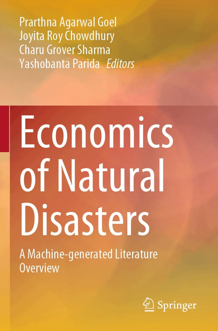 Prarthna Agarwal Goel, Joyita Roy Chowdhury, Charu Grover Sharma, Yashobanta Parida - Economics of Natural Disasters, Häftad