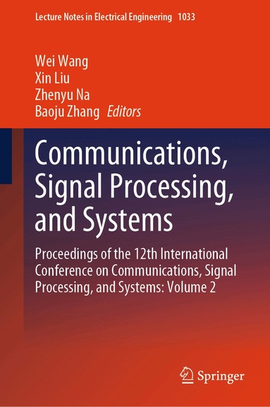 Wei Wang, Xin Liu, Zhenyu Na, Baoju Zhang - Communications, Signal Processing, and Systems, Inbunden