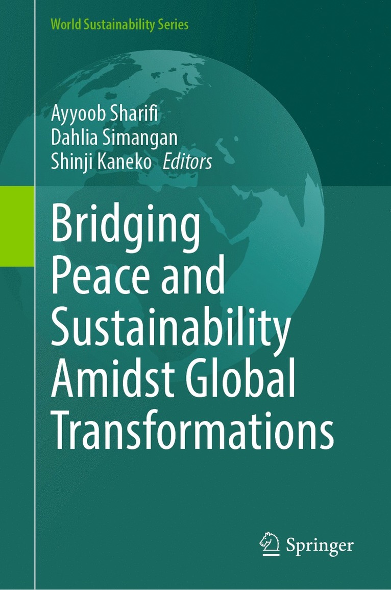 Ayyoob Sharifi, Dahlia Simangan, Shinji Kaneko - Bridging Peace and Sustainability Amidst Global Transformations, Inbunden