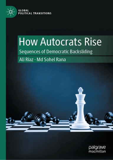 Ali Riaz, Md Sohel Rana - How Autocrats Rise, Inbunden