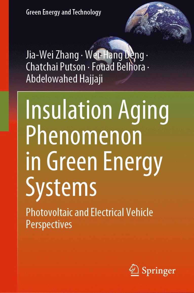 Jia-Wei Zhang, Wei-Hang Deng, Chatchai Putson, Fouad Belhora, Abdelowahed Hajjaji - Insulation Aging Phenomenon in Green Energy Systems, Inbunden