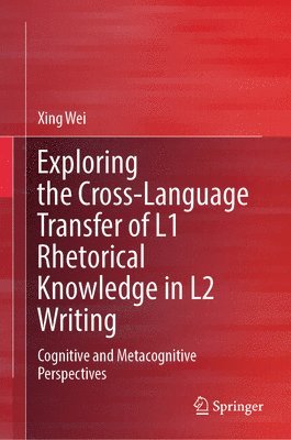 Exploring the Cross-Language Transfer of L1 Rhetorical Knowledge in L2 Writing 1