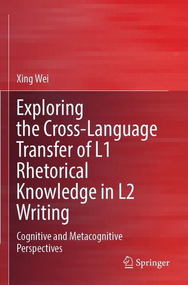 bokomslag Exploring the Cross-Language Transfer of L1 Rhetorical Knowledge in L2 Writing