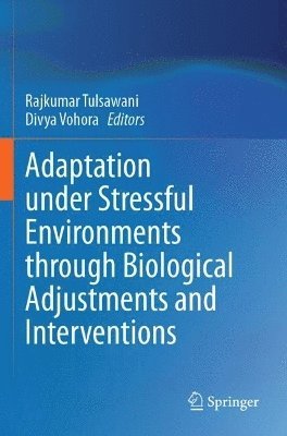 Adaptation under Stressful Environments through Biological Adjustments and Interventions 1