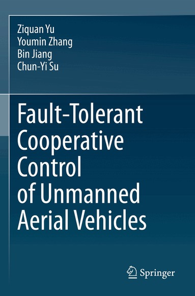 Ziquan Yu, Youmin Zhang, Bin Jiang, Chun-Yi Su - Fault-Tolerant Cooperative Control of Unmanned Aerial Vehicles, Häftad