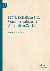 bokomslag Professionalism and Commercialism in Australian Cricket