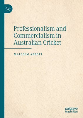 Professionalism and Commercialism in Australian Cricket 1