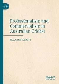 bokomslag Professionalism and Commercialism in Australian Cricket