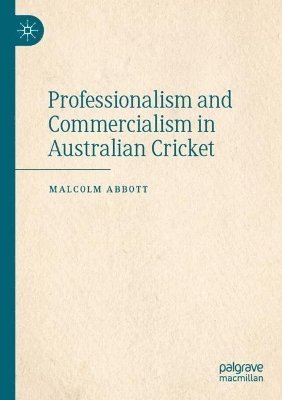 bokomslag Professionalism and Commercialism in Australian Cricket