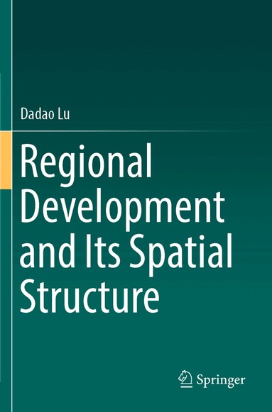 Dadao Lu - Regional Development and Its Spatial Structure, Häftad