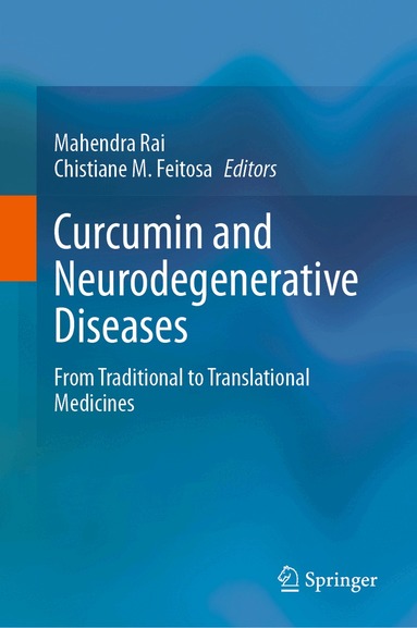 Mahendra Rai, Chistiane M. Feitosa - Curcumin and Neurodegenerative Diseases, Inbunden