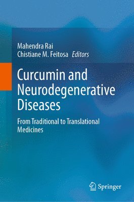 Mahendra Rai, Chistiane M. Feitosa - Curcumin and Neurodegenerative Diseases, Inbunden