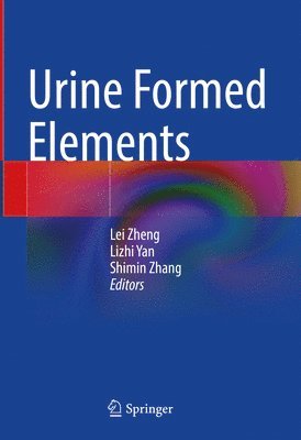Lei Zheng, Lizhi Yan, Shimin Zhang - Urine Formed Elements, Inbunden