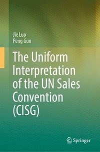 bokomslag The Uniform Interpretation of the UN Sales Convention (CISG)