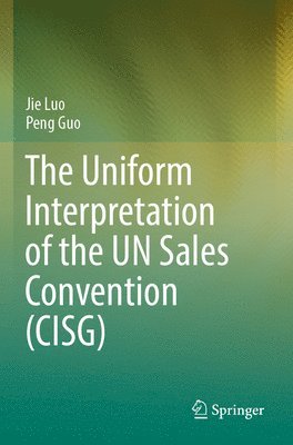 bokomslag The Uniform Interpretation of the UN Sales Convention (CISG)