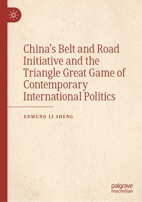 Chinas Belt and Road Initiative and the Triangle Great Game of Contemporary International Politics 1