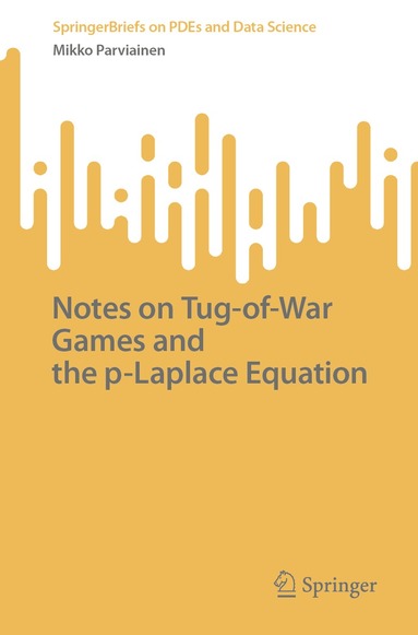 Mikko Parviainen - Notes on Tug-of-War Games and the p-Laplace Equation, Häftad