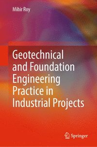 bokomslag Geotechnical and Foundation Engineering Practice in Industrial Projects