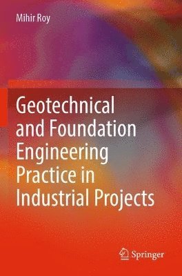 bokomslag Geotechnical and Foundation Engineering Practice in Industrial Projects