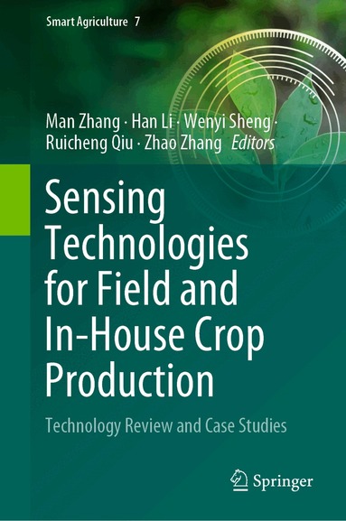 Man Zhang, Han Li, Wenyi Sheng, Ruicheng Qiu, Zhao Zhang - Sensing Technologies for Field and In-House Crop Production, Inbunden